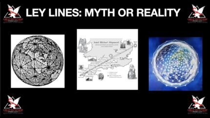Ley Lines & the Sacred Network:  Myth or Reality
